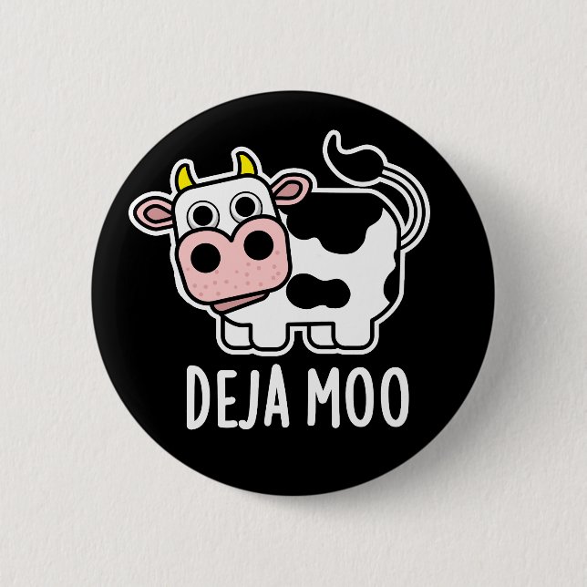 Deja Moo Funny Cow Pun Dark BG 2 Inch Round Button (Front)