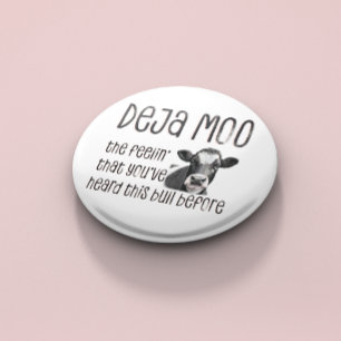 Deja Moo - You Heard That Bull Before 2 Inch Round Button