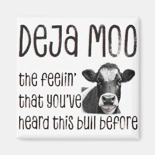 Deja Moo - You Heard That Bull Before Magnet