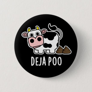 Deja Poo Funny Cow Poop Pun Dark BG 2 Inch Round Button