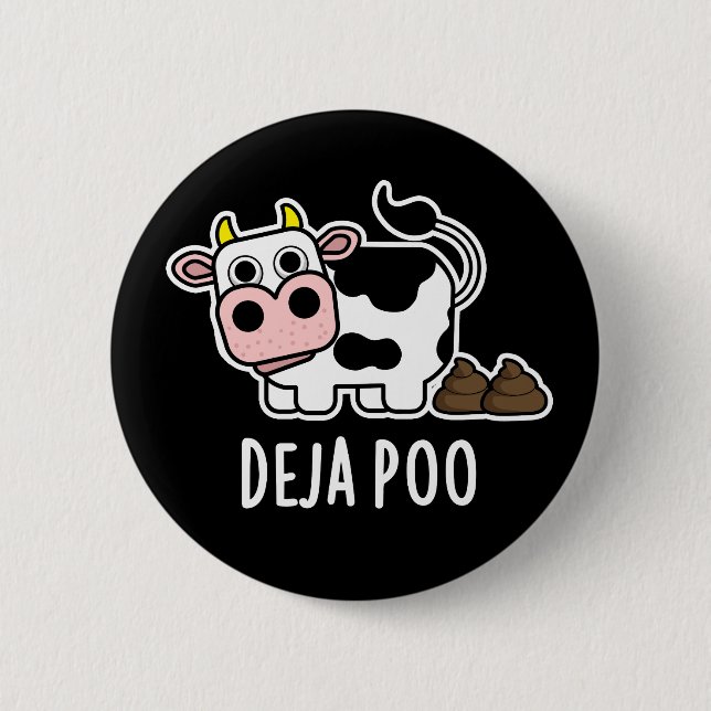 Deja Poo Funny Cow Poop Pun Dark BG 2 Inch Round Button (Front)