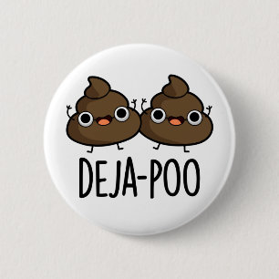 Deja Poo Funny Double Poop Pun 2 Inch Round Button