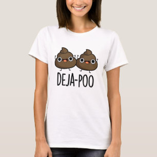Deja Poo Funny Double Poop Pun T-Shirt