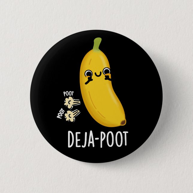 Deja-poot Funny Banana Double Fart Pun Dark BG 2 Inch Round Button (Front)