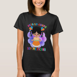 Deja tu lo guapa soy Mexicana Spanish Muñeca Mexic T-Shirt
