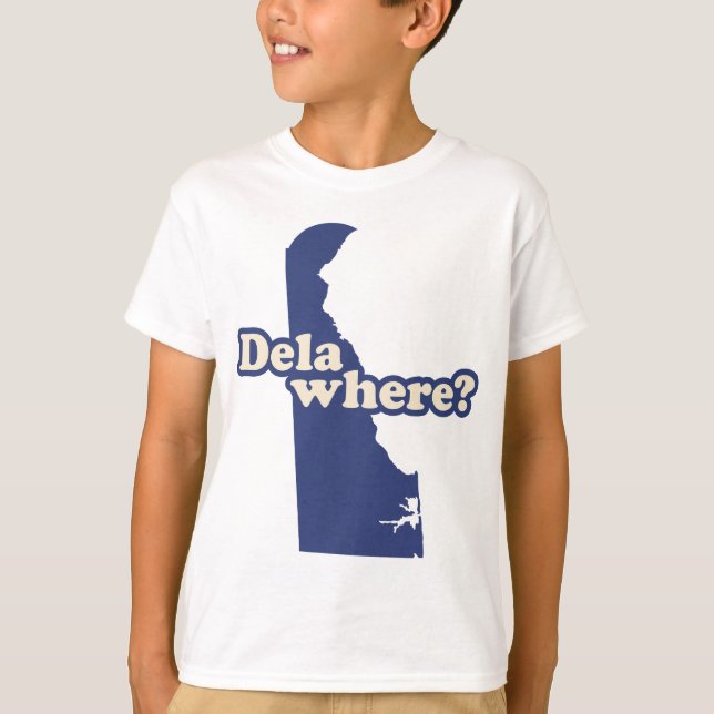 Dela-where? T-Shirt (Front)