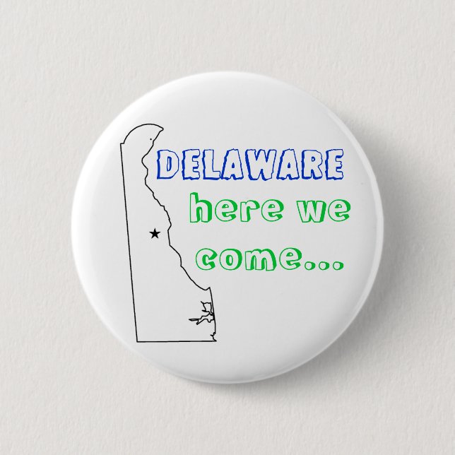 Delaware, here we come... 2 inch round button (Front)