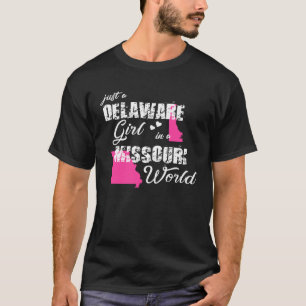 Delaware Just a Delaware girl in a Missouri T-Shirt
