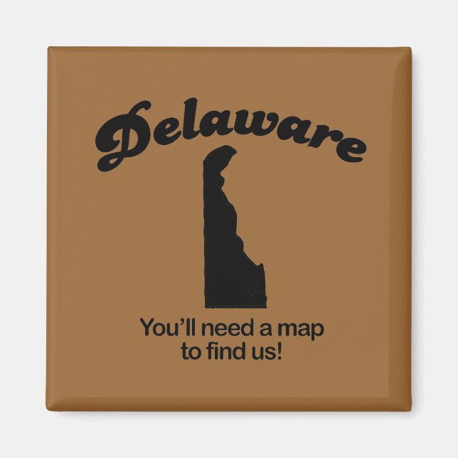 Delaware Motto - Youll need a map to find us Magnet (Front)