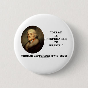 Delay Is Preferable To Error 2 Inch Round Button