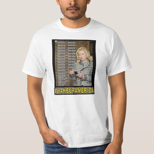 Delete Delete Delete...Delete Hillary T-Shirt (Front)