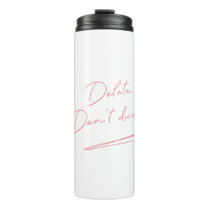 Delete. Don’t Dwell. – Minimalist Red Handwriting  Thermal Tumbler