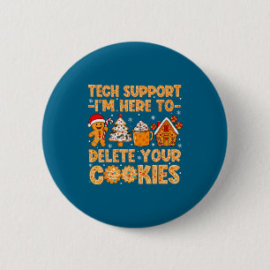 Delete Support I'm Tech Cookies Here 2 Inch Round Button