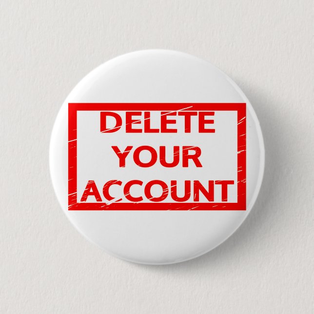Delete your account Stamp 2 Inch Round Button (Front)