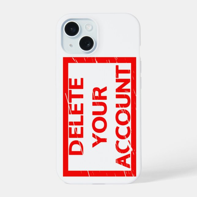 Delete your account Stamp iPhone 15 Case (Back)