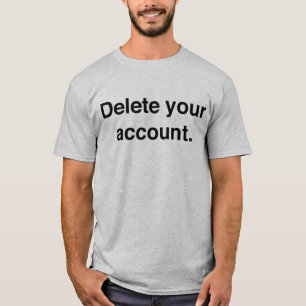 Delete your account T-Shirt