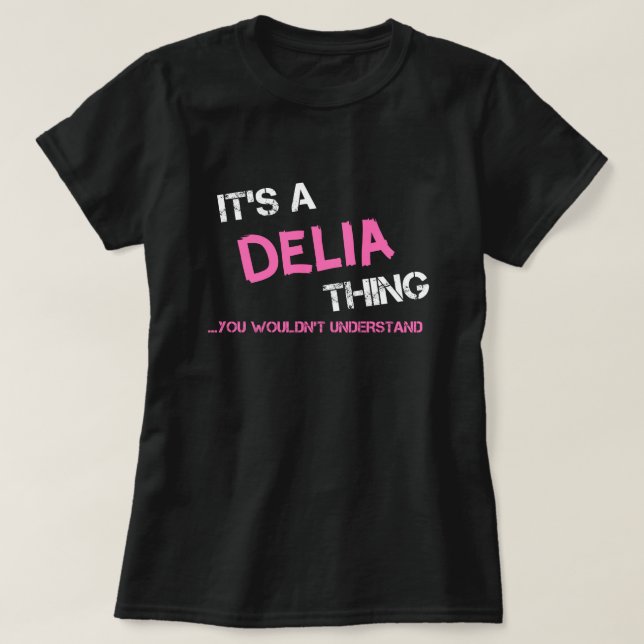Delia thing you wouldn't understand T-Shirt (Design Front)