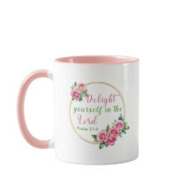 Delight Yourself In The Lord - Psalm 37:4 Mug