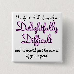 Delightfully Difficult Funny Button Badge Pin