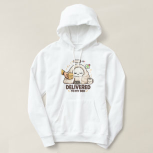 Delivered To My Bed – Funny Lazy Hoodie