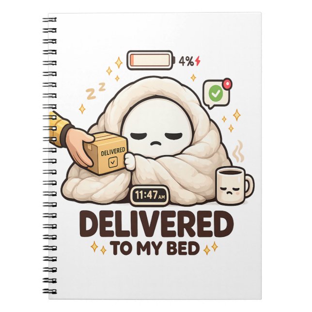 Delivered To My Bed – Funny Lazy  Notebook (Front)