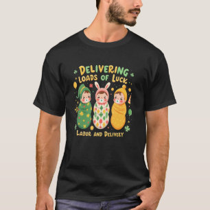 Delivering Loads of Luck Labour & Delivery Nurse T-Shirt