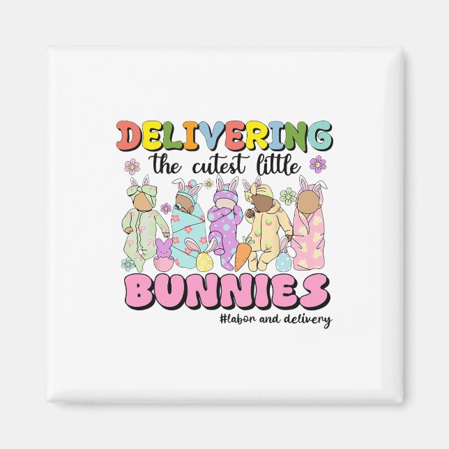 Delivering The Cutest Bunnies Labour And Delivery  Magnet (Front)