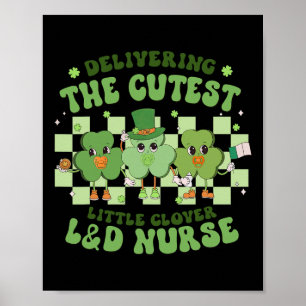 Delivering The Cutest Clover Landd Nurse St Patric Poster
