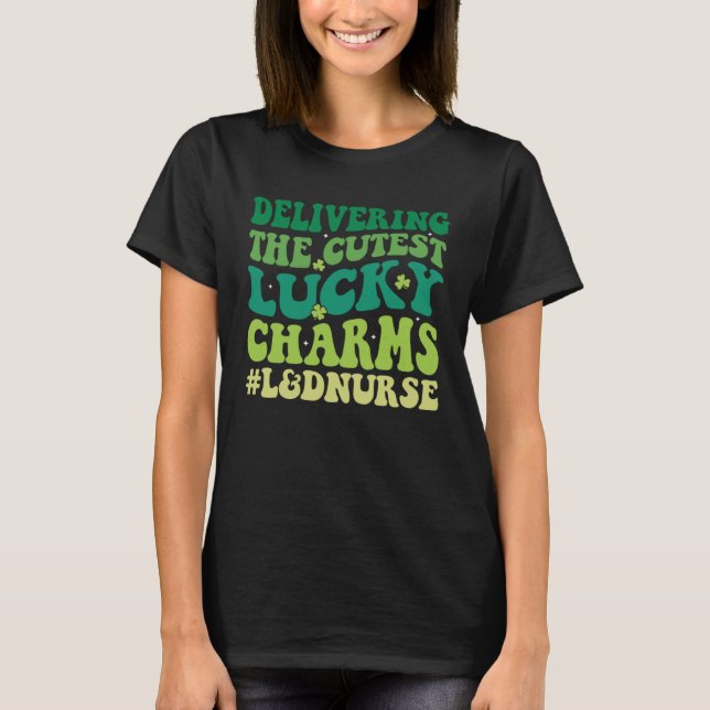 Delivering The Cutest Lucky Charm L&D Nurse St Pat T-Shirt (Front)