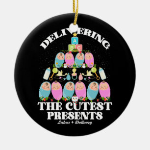 Delivering The Cutest Presents Labor Delivery Chri Ceramic Ornament