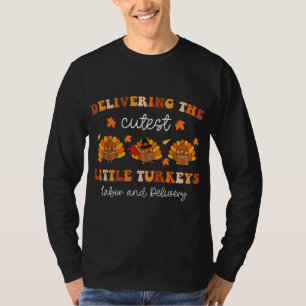 Delivering The Cutest Turkeys Fall L&D Nurse Thank T-Shirt