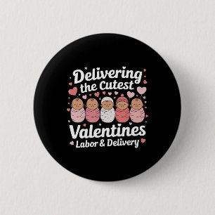 Delivering The Cutest Valentine Day Labor And Deli 2 Inch Round Button