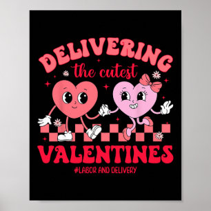 Delivering The Cutest Valentine Labor And Delivery Poster