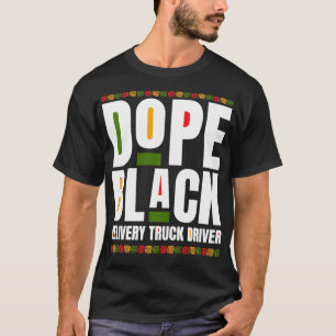Delivery Truck Driver Black History Month Melanin  T-Shirt