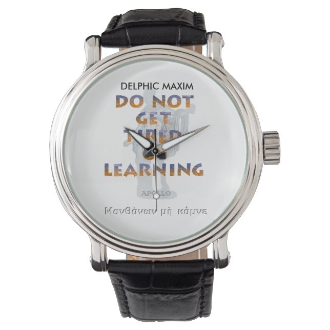 Delphic Maxim DO NOT GET TIRED OF LEARNING Watch (Front)