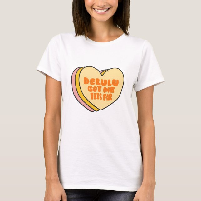 "Delulu Got Me This Far" Funny Aesthetic Typo T-Shirt (Front)