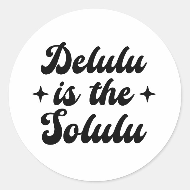Delulu Is The Solulu Classic Round Sticker (Front)