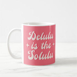 Delulu Is The Solulu Coffee Mug