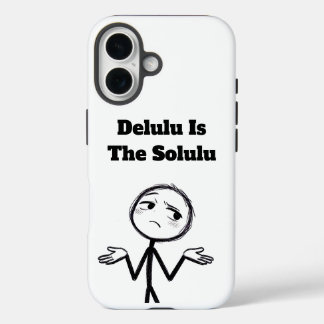 Delulu Is The Solulu Funny Meme iPhone 16 Case