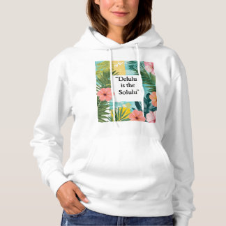 delulu is the solulu hoodie