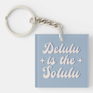 Delulu Is The Solulu Keychain