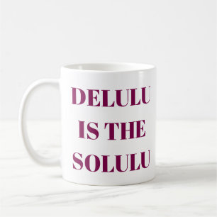 Delulu Is the Solulu Mug