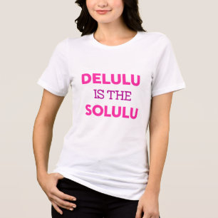 DELULU IS THE SOLULU Tri-Blend SHIRT