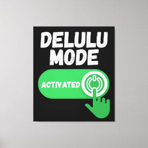 Delulu Mode Activated   Funny Gen Z Canvas Print