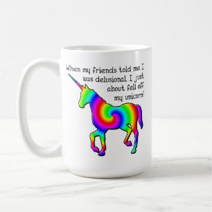 Delusional Unicorn Funny Mug
