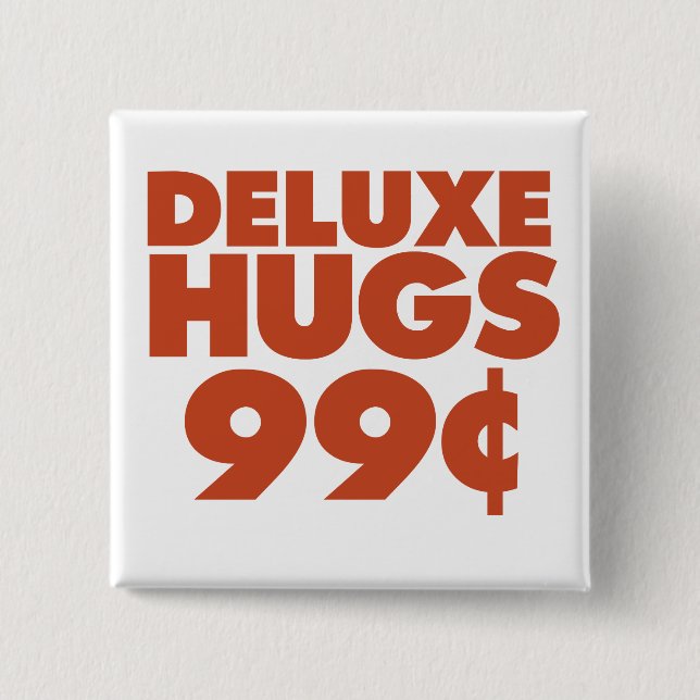 Deluxe Hugs 99 cents 2 Inch Square Button (Front)