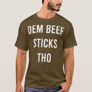 Dem Beef Sticks Tho Funny Junk Food Jerky Gift T-Shirt