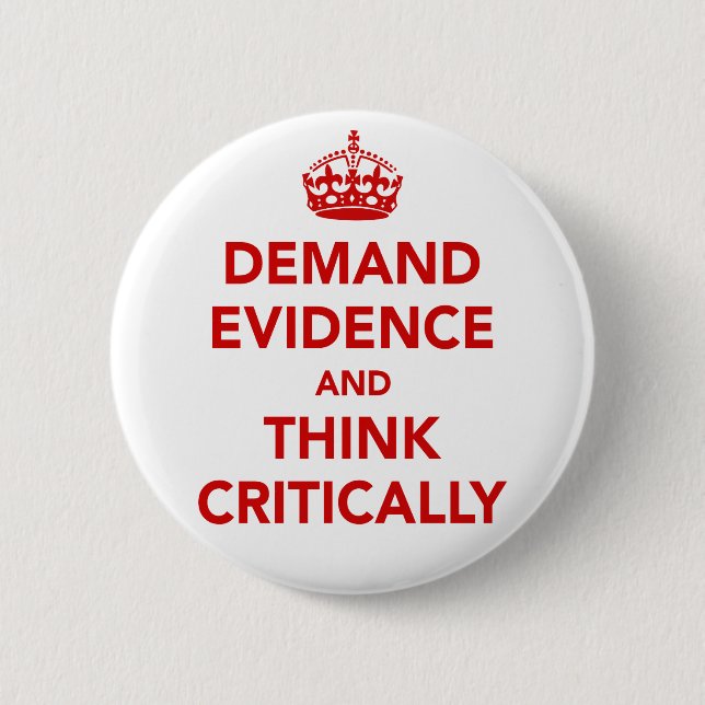 Demand Evidence and Think Critically 2 Inch Round Button (Front)