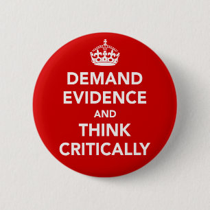 Demand Evidence and Think Critically 2 Inch Round Button