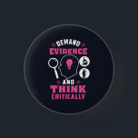 Demand Evidence and Think Critically Science 1 Inch Round Button<br><div class="desc">Demand evidence and think critically forensic science saying with a modern design featuring investigation and scientific equipment</div>